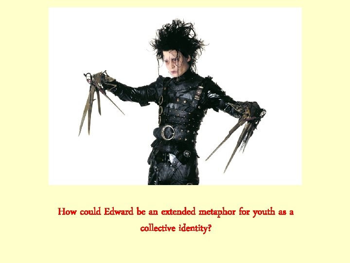 How could Edward be an extended metaphor for youth as a collective identity? 