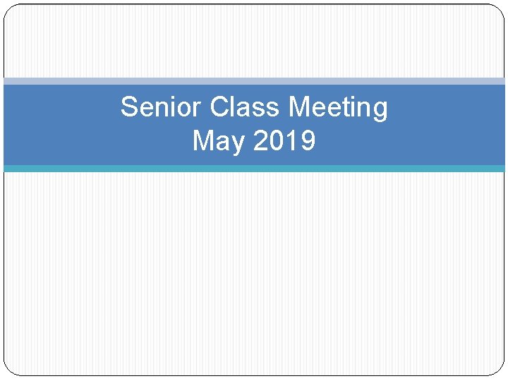 Senior Class Meeting May 2019 