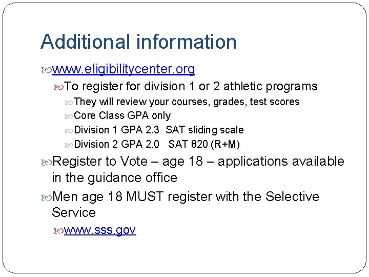 Additional information www. eligibilitycenter. org To register for division 1 or 2 athletic programs