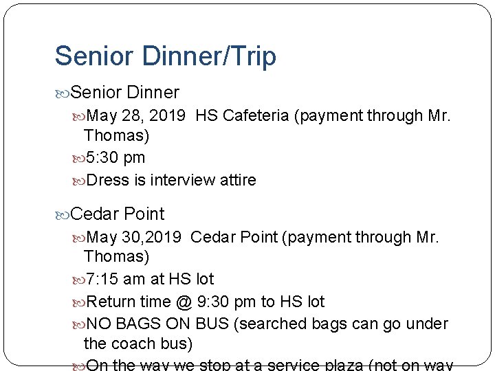 Senior Dinner/Trip Senior Dinner May 28, 2019 HS Cafeteria (payment through Mr. Thomas) 5: