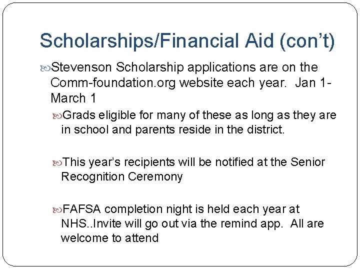 Scholarships/Financial Aid (con’t) Stevenson Scholarship applications are on the Comm-foundation. org website each year.