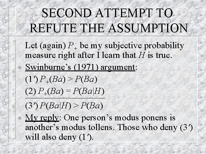 SECOND ATTEMPT TO REFUTE THE ASSUMPTION l Let (again) P+ be my subjective probability