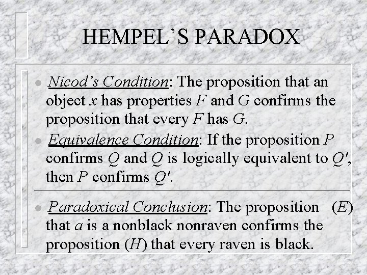HEMPEL’S PARADOX Nicod’s Condition: The proposition that an object x has properties F and