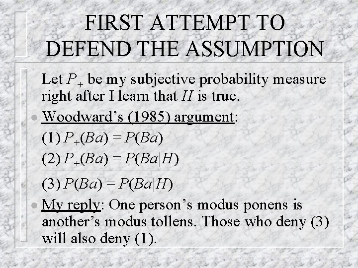 FIRST ATTEMPT TO DEFEND THE ASSUMPTION Let P+ be my subjective probability measure right