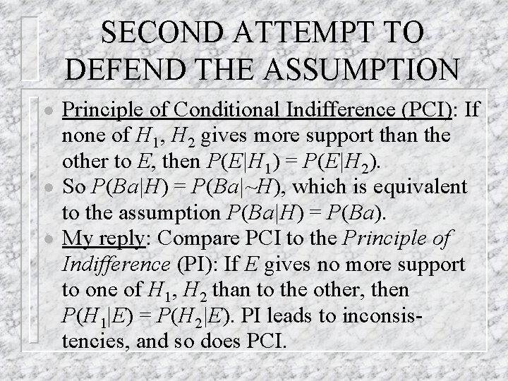 SECOND ATTEMPT TO DEFEND THE ASSUMPTION l l l Principle of Conditional Indifference (PCI):