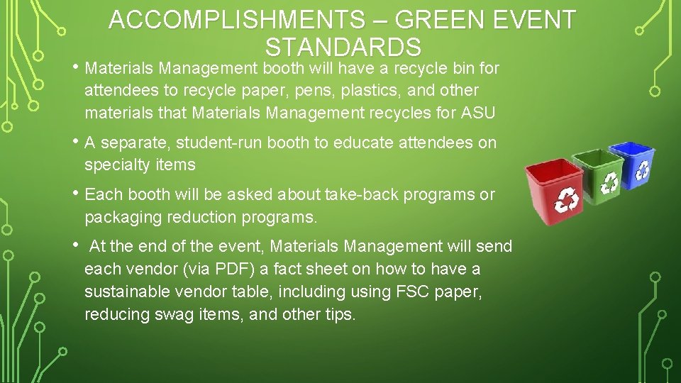 ACCOMPLISHMENTS – GREEN EVENT STANDARDS • Materials Management booth will have a recycle bin