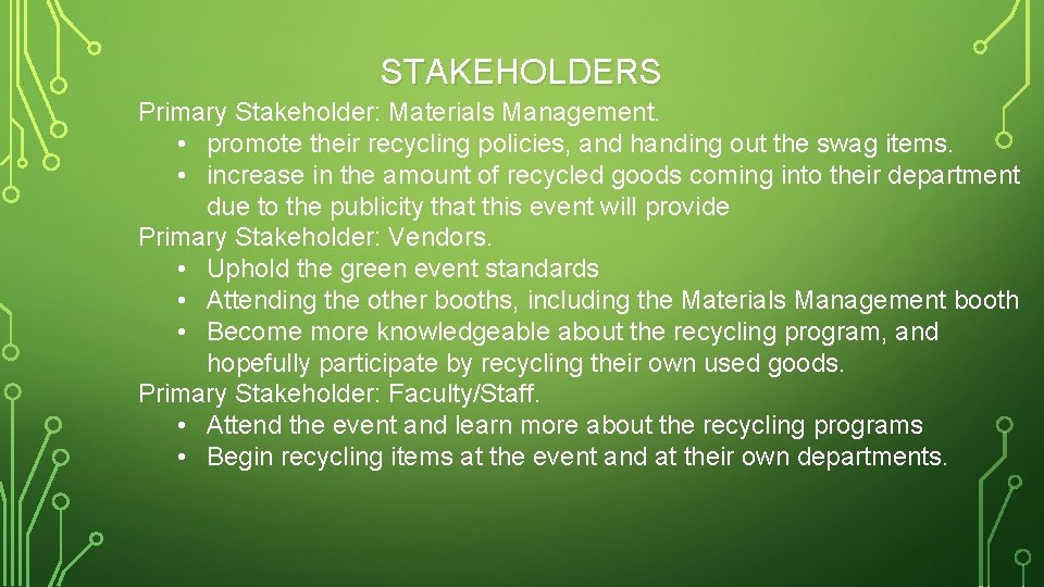 STAKEHOLDERS Primary Stakeholder: Materials Management. • promote their recycling policies, and handing out the