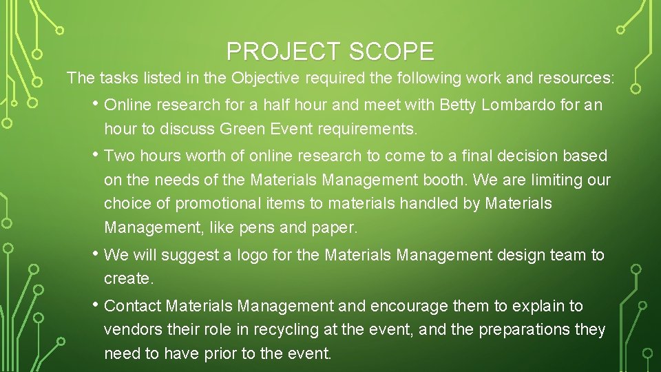 PROJECT SCOPE The tasks listed in the Objective required the following work and resources: