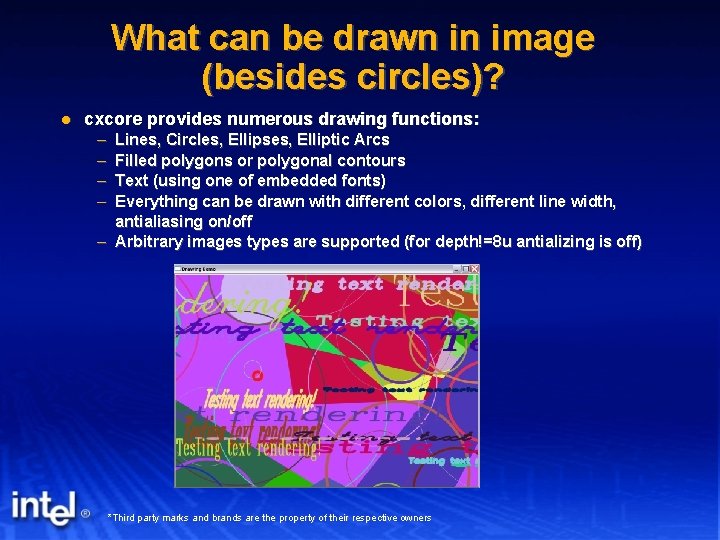 What can be drawn in image (besides circles)? cxcore provides numerous drawing functions: –