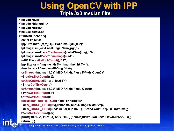 Using Open. CV with IPP Triple 3 x 3 median filter #include <cv. h>