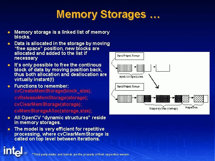 Memory Storages … Memory storage is a linked list of memory blocks. Data is