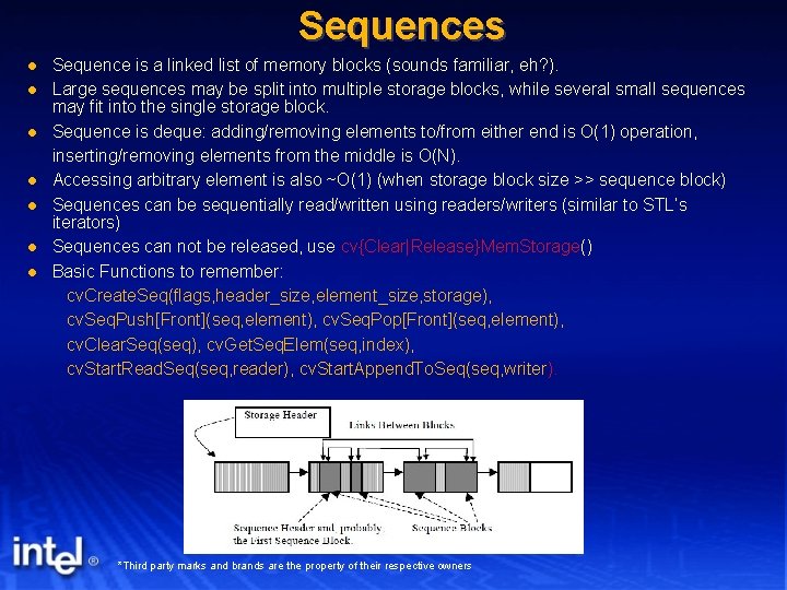 Sequences Sequence is a linked list of memory blocks (sounds familiar, eh? ). Large