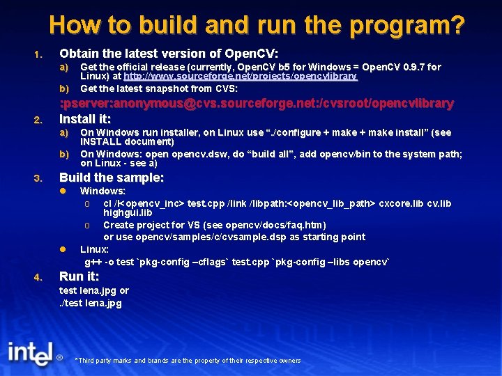 How to build and run the program? 1. Obtain the latest version of Open.