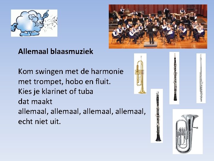 Allemaal blaasmuziek Kom swingen met de harmonie met trompet, hobo en fluit. Kies je