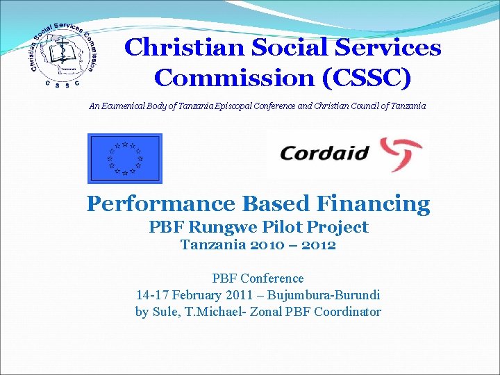 Christian Social Services Commission (CSSC) An Ecumenical Body of Tanzania Episcopal Conference and Christian
