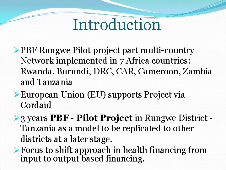 Introduction ØPBF Rungwe Pilot project part multi-country Network implemented in 7 Africa countries: Rwanda,