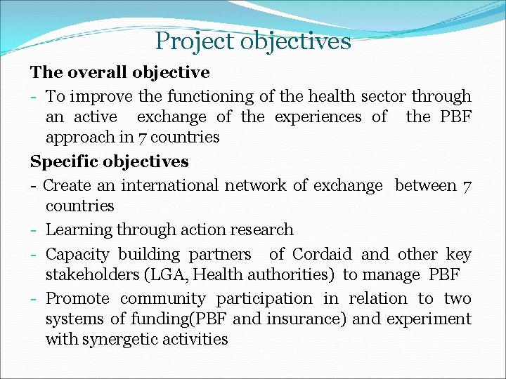Project objectives The overall objective - To improve the functioning of the health sector