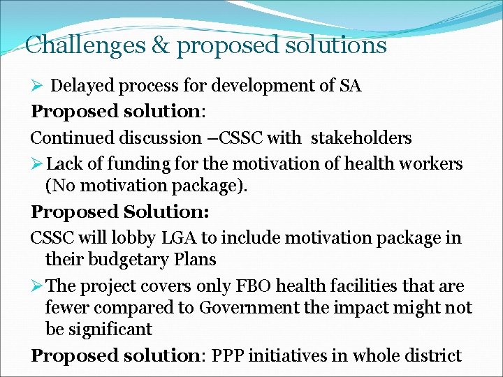 Challenges & proposed solutions Ø Delayed process for development of SA Proposed solution: Continued