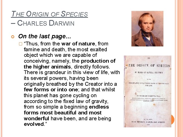 THE ORIGIN OF SPECIES – CHARLES DARWIN On the last page… � “Thus, from THE ORIGIN OF SPECIES – CHARLES DARWIN On the last page… � “Thus, from