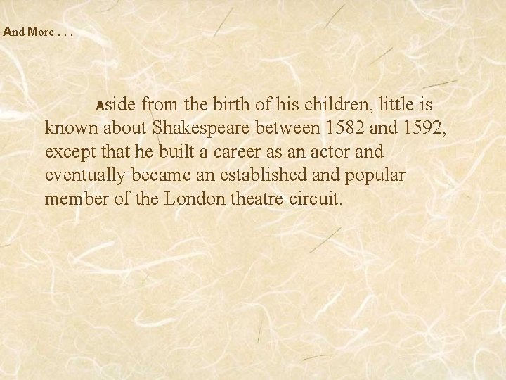 And More. . . Aside from the birth of his children, little is known