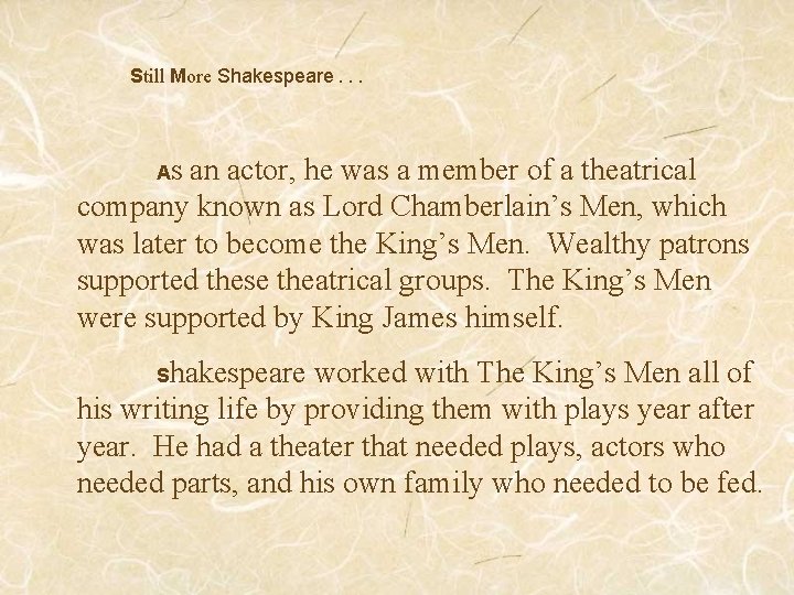 Still More Shakespeare. . . As an actor, he was a member of a