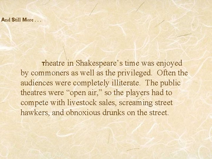 And Still More. . . Theatre in Shakespeare’s time was enjoyed by commoners as