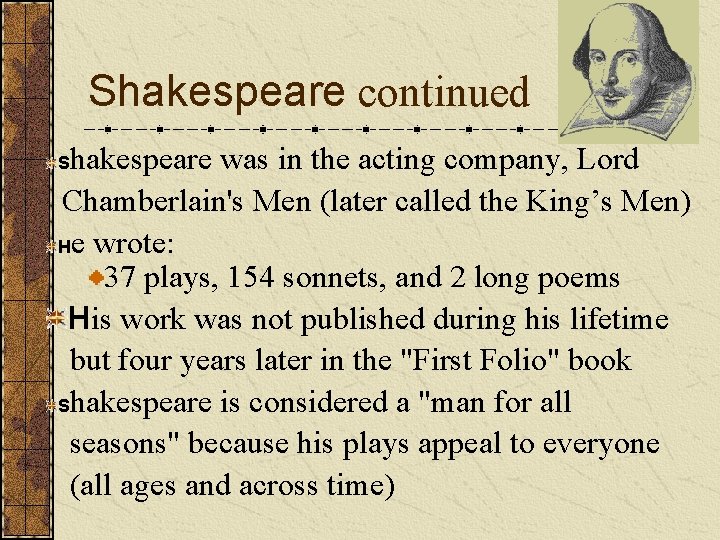 Shakespeare continued hakespeare was in the acting company, Lord Chamberlain's Men (later called the