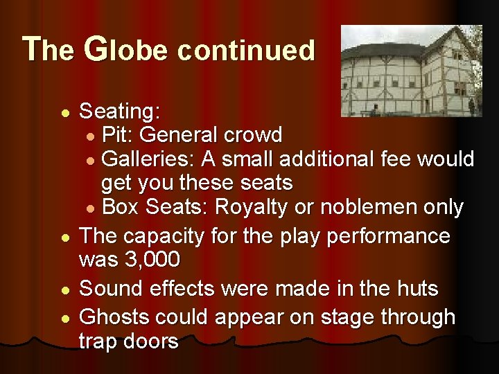 The Globe continued Seating: ● Pit: General crowd ● Galleries: A small additional fee