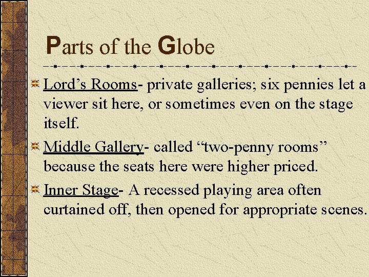 Parts of the Globe Lord’s Rooms- private galleries; six pennies let a viewer sit