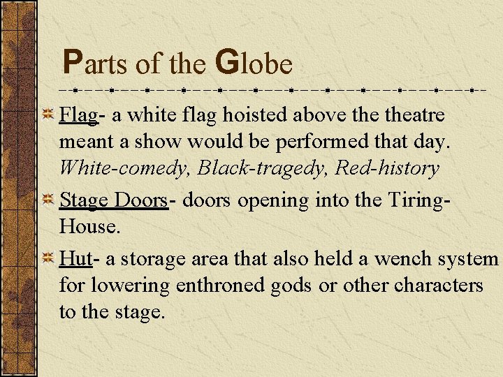 Parts of the Globe Flag- a white flag hoisted above theatre meant a show