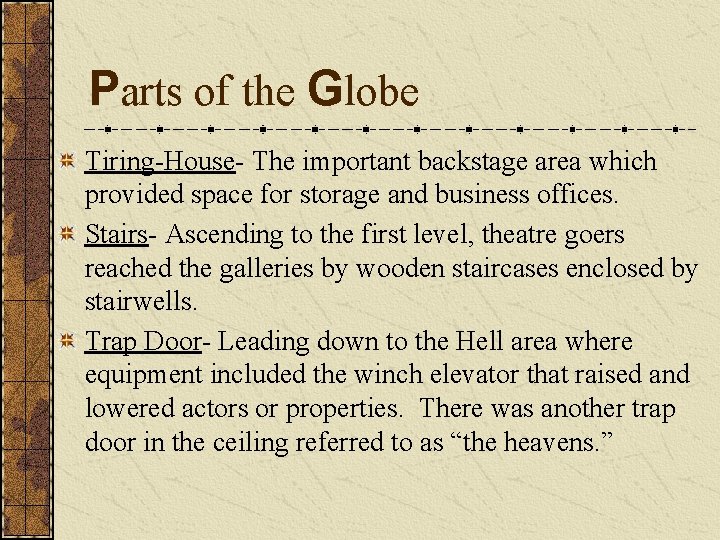 Parts of the Globe Tiring-House- The important backstage area which provided space for storage