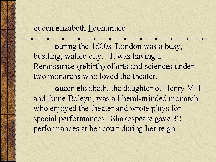 Queen Elizabeth During I continued the 1600 s, London was a busy, bustling, walled