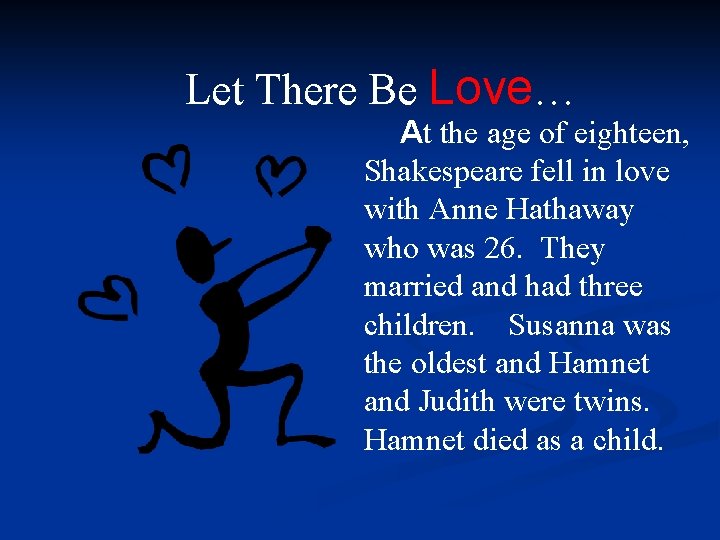 Let There Be Love… At the age of eighteen, Shakespeare fell in love with