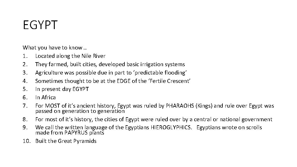 EGYPT What you have to know… 1. Located along the Nile River 2. They