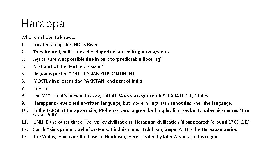 Harappa What you have to know… 1. Located along the INDUS River 2. They