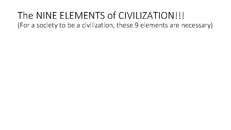 The NINE ELEMENTS of CIVILIZATION!!! (For a society to be a civilization, these 9