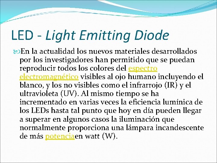 LED - Light Emitting Diode En la actualidad los nuevos materiales desarrollados por los