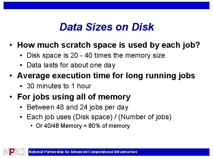 Data Sizes on Disk • How much scratch space is used by each job?