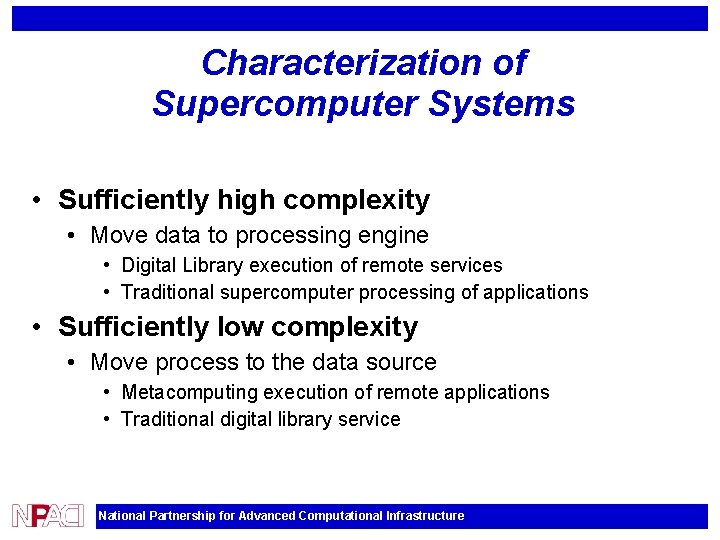 Characterization of Supercomputer Systems • Sufficiently high complexity • Move data to processing engine