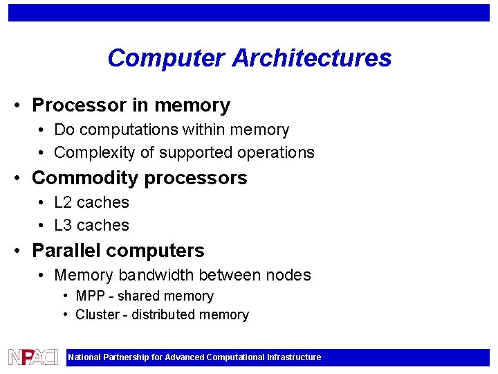 Computer Architectures • Processor in memory • Do computations within memory • Complexity of
