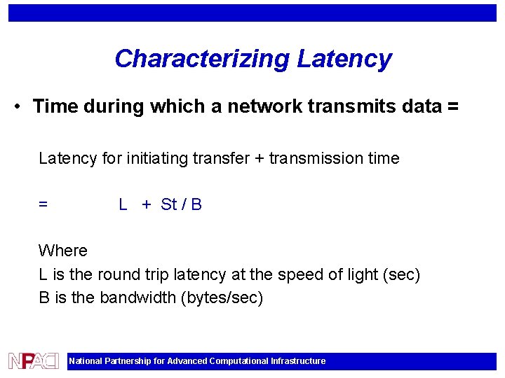 Characterizing Latency • Time during which a network transmits data = Latency for initiating