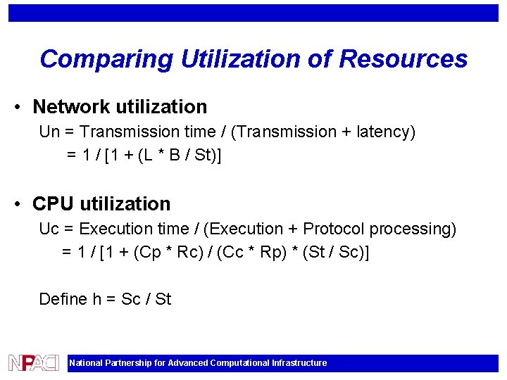 Comparing Utilization of Resources • Network utilization Un = Transmission time / (Transmission +