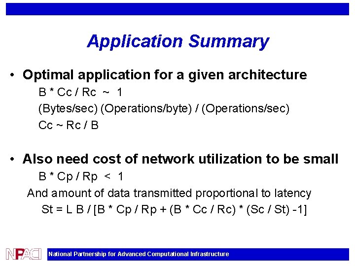 Application Summary • Optimal application for a given architecture B * Cc / Rc