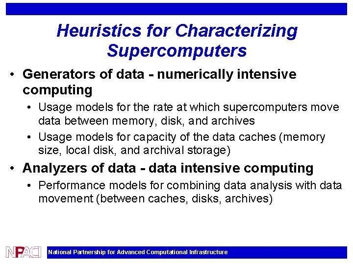 Heuristics for Characterizing Supercomputers • Generators of data - numerically intensive computing • Usage