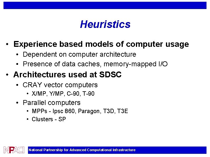 Heuristics • Experience based models of computer usage • Dependent on computer architecture •