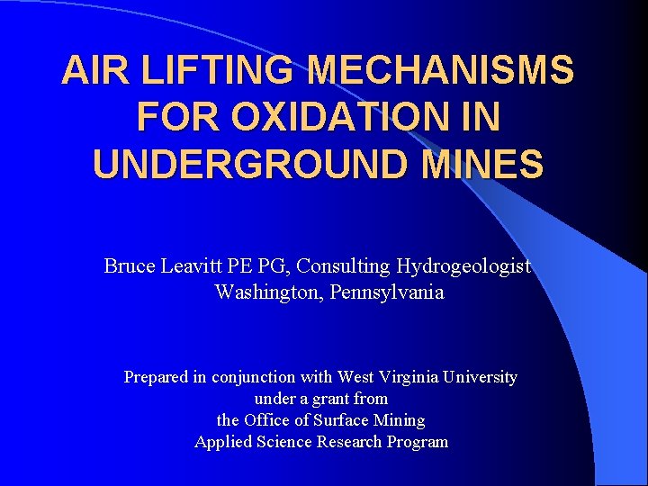 AIR LIFTING MECHANISMS FOR OXIDATION IN UNDERGROUND MINES Bruce Leavitt PE PG, Consulting Hydrogeologist