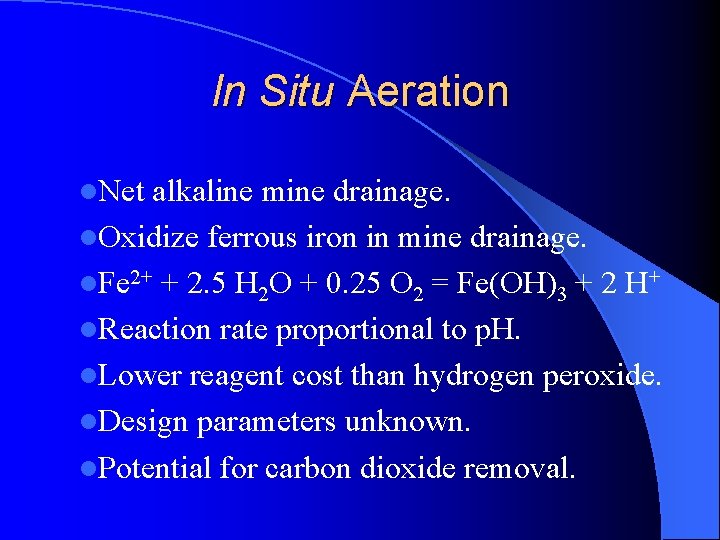 In Situ Aeration l. Net alkaline mine drainage. l. Oxidize ferrous iron in mine