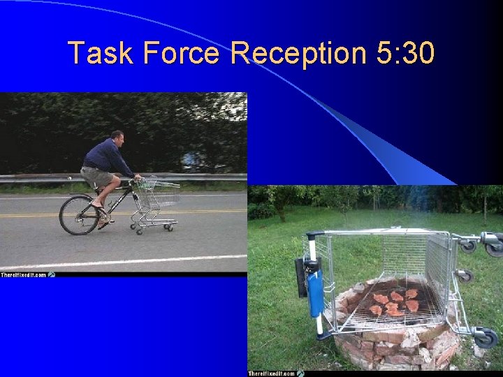 Task Force Reception 5: 30 