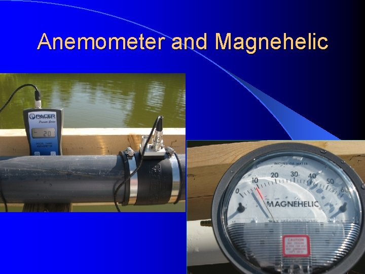 Anemometer and Magnehelic 