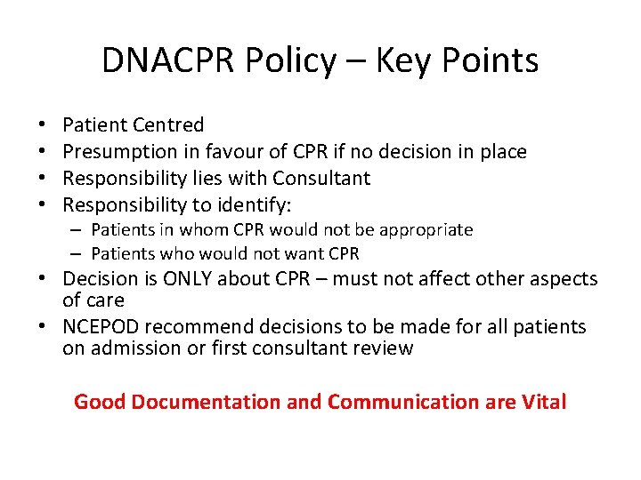 DNACPR Policy – Key Points • • Patient Centred Presumption in favour of CPR